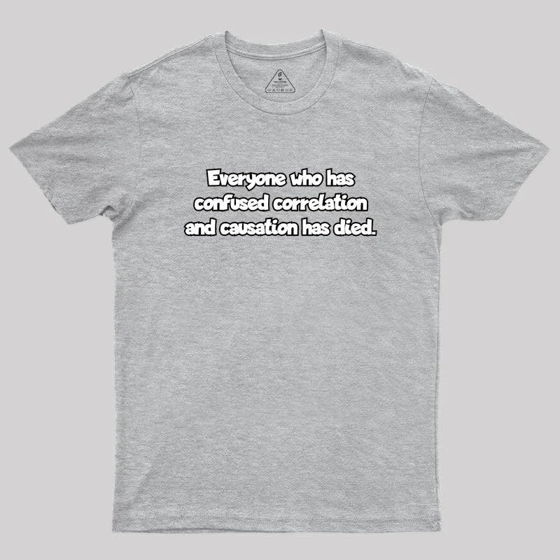 Correlation and Causation Geek T-Shirt