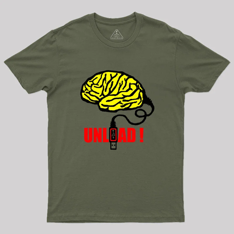 Brain to unload Geek T-Shirt