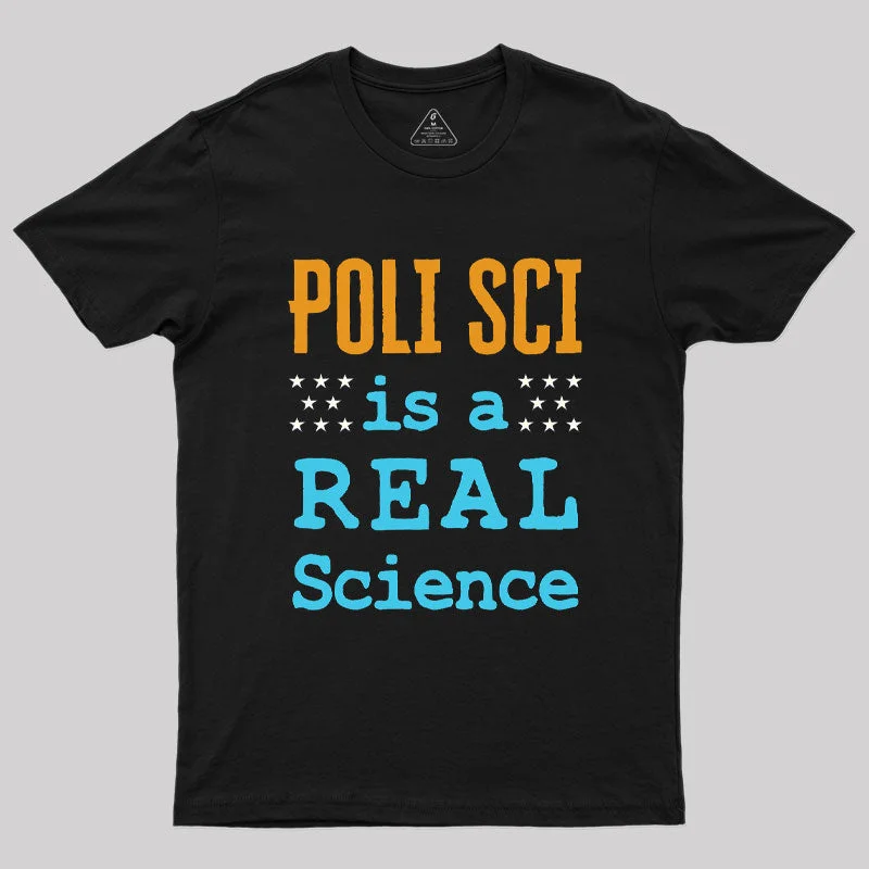 Poli Sci Is a Real Science Geek T-Shirt